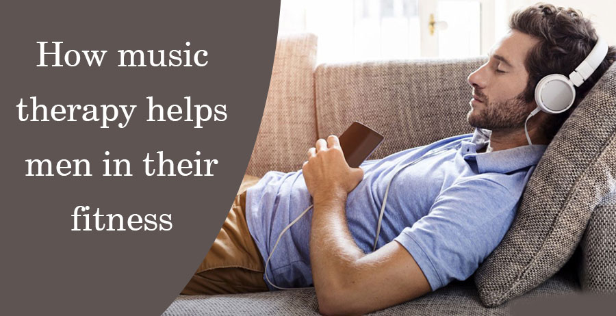How music therapy helps men in their fitness